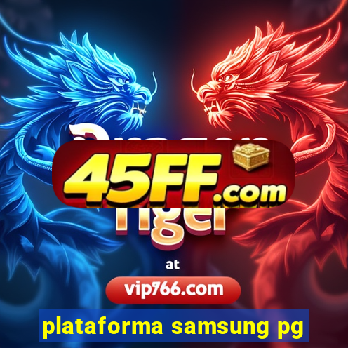 plataforma samsung pg